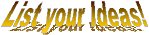 List your Ideas!